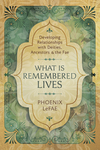 What Is Remembered Lives