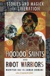 Hoodoo Saints & Root Warriors