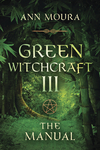 Green Witchcraft III:  The Manual