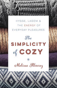 The Simplicity of Cozy, by Melissa Alvarez